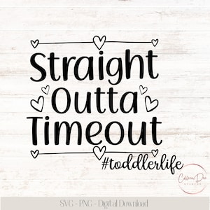 Straight Outta Timeout #toddlerlife | SVG PNG cut file | Timeout | Toddler life | Straight Out of Timeout | Funny Toddler Shirt Idea