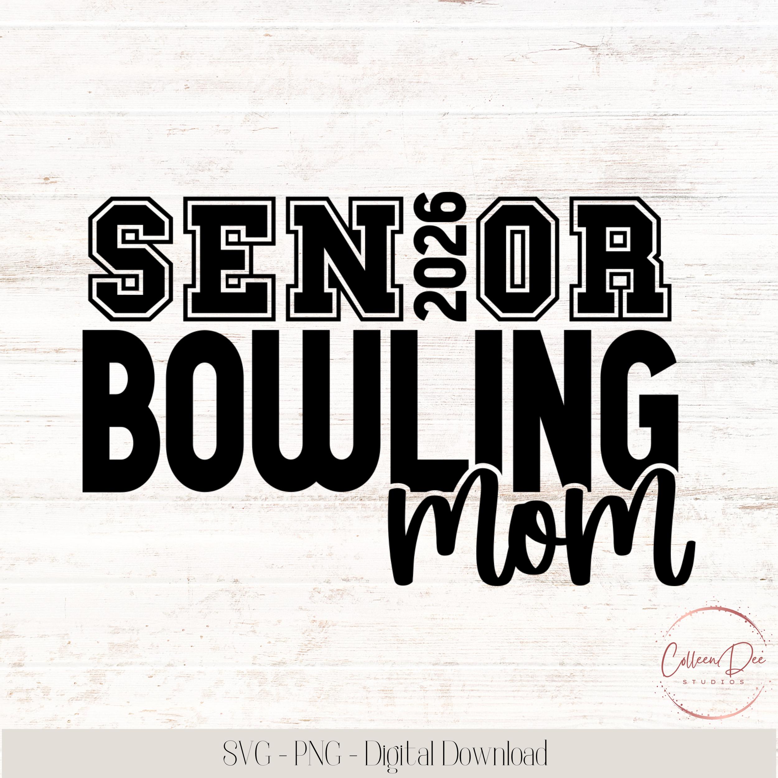 Senior Bowling Mom 2026 | Bowling | Mom Life | Senior 2026 Mom | Cut File For Cricut | PNG SVG | Sport Mom | Senior Bowling Mom 2026