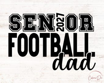 Senior Football Dad 2027 | Football Team Dad Life | Senior 2027 Dad | Cut File For Cricut | PNG SVG | Sports Dad | Football Dad Senior 2027
