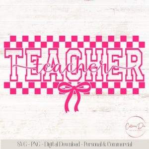 May include: A pink digital design featuring the word "TEACHER" in a bold font, with a cursive "teacher" overlay and a bow. The top and bottom of the word are framed with a pink and white checkered pattern. The design is set against a white wood-grain background.