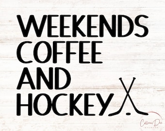Weekends Coffee And Hockey cut file | Hockey Mom shirt | Coffee Lovers Shirt | Gift for Hockey mom | Hockey, Coffee Lover | PNG SVG cut file