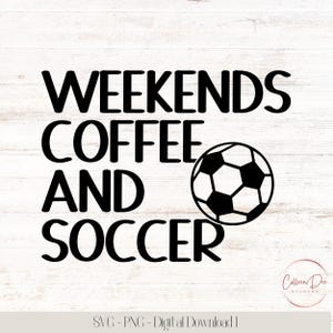 Archivo de corte de café y fútbol de fin de semana / Camiseta de mamá futbolera / Camiseta para amantes del café / Regalo para mamá futbolera / Amante del fútbol y el café / Archivo de corte PNG SVG