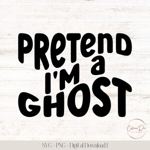 Pretend I&#39;m A Ghost SVG PNG | Halloween Shirt | Funny Halloween Ghost Shirt | 70s font | wavy text | retro vibes | SVG | Pretend I&#39;m a Ghost