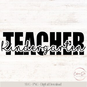 Kindergarten Teacher | Back To School Shirt | Teacher Appreciation Gift | Digital Cut File | Kindergarten Teacher | Sublimation DTF PNG SVG