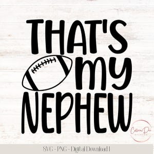 That&#39;s My Nephew Svg | Favorite Football Player | SVG PNG cut file | Football | Aunt Uncle Football Shirt | That&#39;s My Nephew Football Shirt