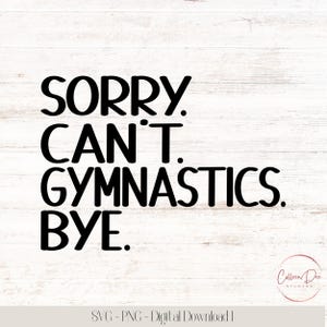 Sorry Can't GYMNASTIEK Tot ziens | teamshirt turnen | Druk bezig met turnen | Sorry Can't gymnastics doei | Direct downloaden | Png-SVG-bestand knippen
