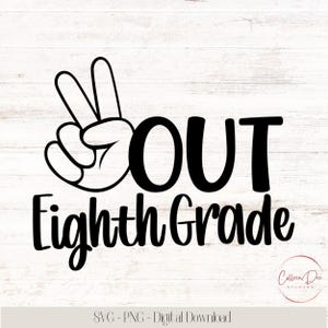 Peace Out 8TH Grade svg / Magliette scolastiche / SVG scolastico / Magliette della scuola media / Peace Out Eighth Grade / File di taglio SVG PNG / Ultimo giorno di scuola