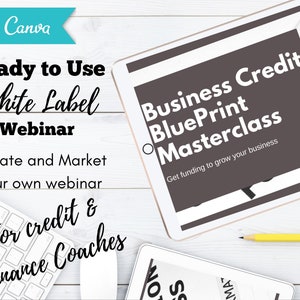 May include: A white label webinar on business credit, titled "Business Credit BluePrint Masterclass: Get funding to grow your business". The webinar is ready to use and can be marketed to credit and finance coaches.
