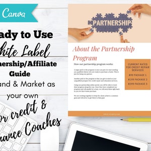 May include: A white and orange document with the text "Ready to Use White Label Partnership/Affiliate Guide Brand & Market as your own For credit & Finance Coaches" and "About the Partnership Program" with a graphic of puzzle pieces that say "Partnership". The document also includes a section titled "Current Rates for Credit Repair Services" with a list of packages and prices.