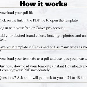 May include: How it works: Download a PDF file, click the link to open the template in Canva, customize with your brand colors, font, logo, photos, and unique content. Save and edit your template as many times as you wish. Download your template as a PDF and use it as you please. Buy now, download your template (Instant Download) and start creating your PDF immediately. Questions? Ask and I will get back to you in 24 to 48 hours.