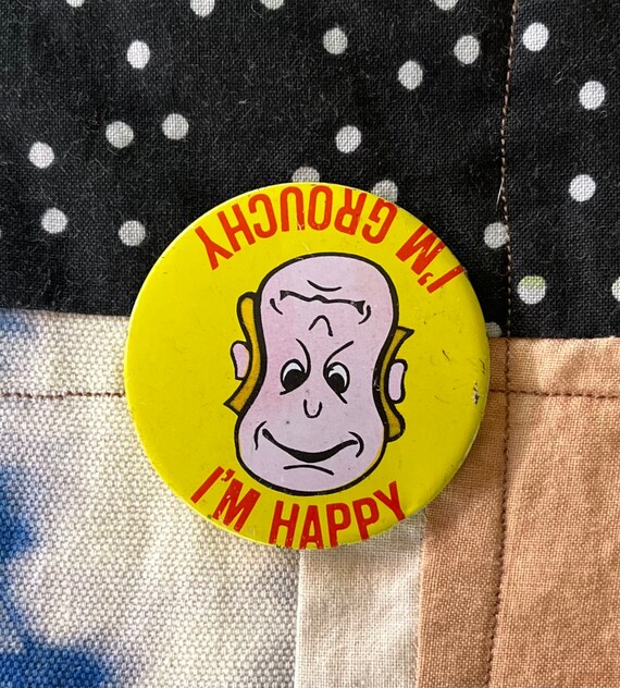 Vintage 70’s Grouchy Happy Pin Back Button Novelt… - image 4