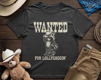 Funny Raccoon Wanted For Lollygaggin', Cowboy Vintage Style Funny Shirt, Raccoon Retro Shirt, Wild West Bandit Outlaw, Cowgirl Birthday Gift