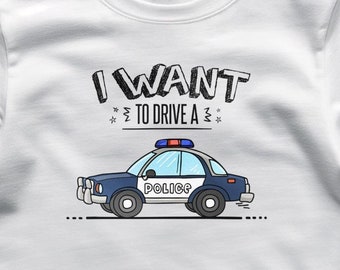 Police Car Toddler T-Shirt, I Want To Drive A Police Car Cute  Gift, Gift for Boy, First Responders Gift, Cop Gift, Police Office Gift