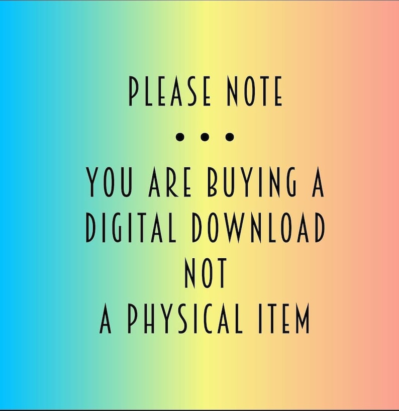 May include: A digital download notice with a rainbow gradient background. The text reads "Please note... You are buying a digital download not a physical item."