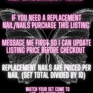 May include: Black background with pink and white text. The text reads "REPLACEMENT NAIL" and provides instructions for purchasing replacement nails, including messaging the seller before checkout. A butterfly graphic is in the background.