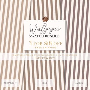 May include: Three striped wallpaper swatches in beige, brown, and gray. The swatches are labeled "Moonlight", "Dune", and "Antler". The text "Wallpaper Swatch Bundle" and "3 for $18 off + Free Shipping" is on a white label.