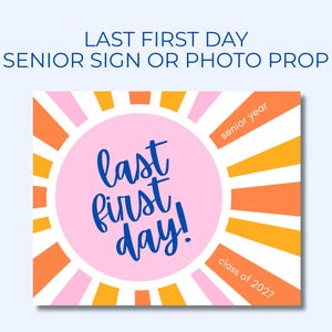 Peut inclure: Une pancarte rectangulaire avec un motif de rayons de soleil orange, jaune et blanc. Un grand cercle rose au centre contient le texte bleu "last first day!". Le coin supérieur droit indique "senior year" et le coin inférieur droit "class of 2027".