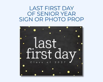 Last First Day Photo Prop for High School Seniors - Class of 2027 Printable Sign