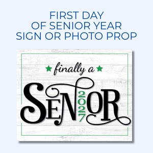 First day of senior year sign or photo prop with green accents that says "Finally a Senior" and "2027"