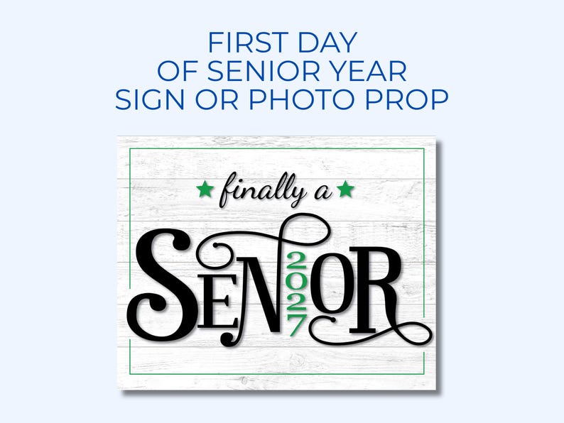 First day of senior year sign or photo prop with green accents that says "Finally a Senior" and "2027"