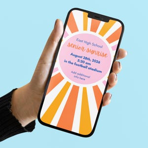 May include: A smartphone displaying a digital invitation with a pink circle center and orange and white sunburst rays. The text reads: East High School, senior sunrise, August 28th, 2026, 5:30 am, in the football stadium, Add additional info here.