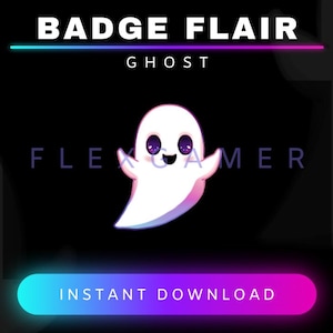 May include: A digital graphic featuring a cartoon ghost with a smiling face and purple eyes. The text "BADGE FLAIR GHOST" is at the top, with "FLEX GAMER" in the middle, and "INSTANT DOWNLOAD" at the bottom, all on a black background.