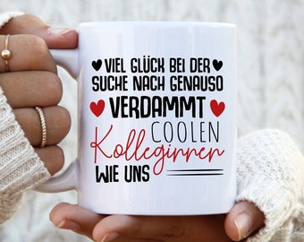 Jobwechsel Tasse - Viel Glück Bei Der Suche Nach Genauso Verdammt Coolen Kolleginnen Wie Uns - Kollegen Büro Abschiedsfeier Kaffeetasse