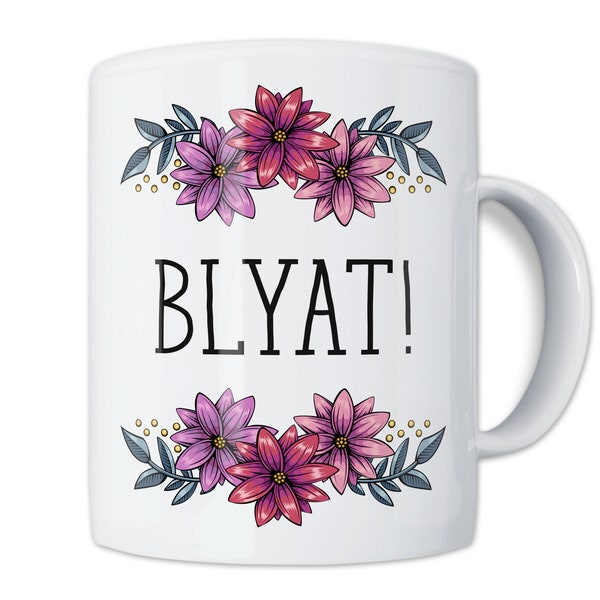 Blyat - Lustige Blümchen Tasse mit Spruch - Witzige Kaffeetasse als Geschenk für eine Russische Kollegin aus Russland