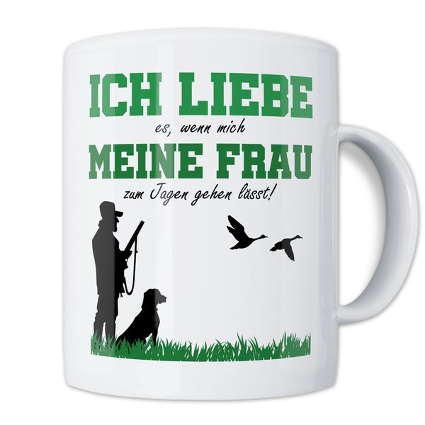 Jäger Jagd Tasse Mit Spruch - Ich Liebe Es Wenn Mich Meine Frau Zum Jagen Gehen Lässt - Förster Berufsjäger Becher - Weidmann Kaffeetasse