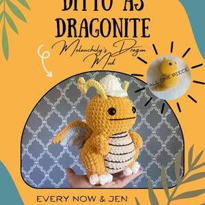 May include: A yellow crocheted plush toy resembling a dragon with a cream-colored belly, small wings, and a white hat. Text on the image reads: DITTO AS DRAGONITE, Melancholy's Dragon Mod, ALL ONE PIECE, and EVERY NOW & JEN. The plush has black eyes.