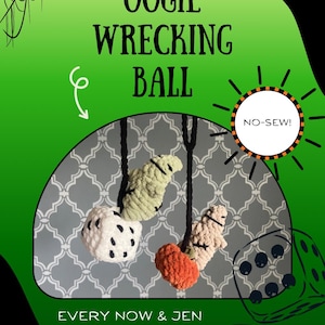May include: A crochet Oogie Wrecking Ball set featuring a white die with black dots, a light green textured figure, and an orange textured figure, all suspended by black yarn. The text reads OOGIE WRECKING BALL, NO-SEW!, and EVERY NOW & JEN.