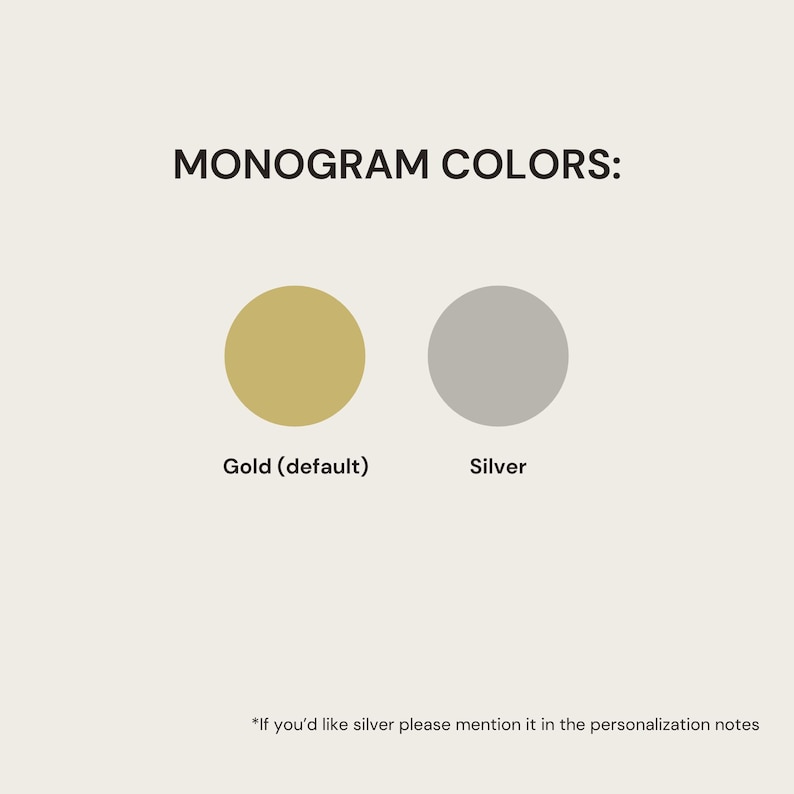 two monogram colors: gold (default) and silver.