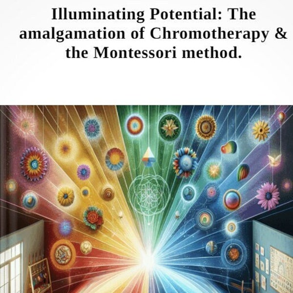 Illuminating Potential: The amalgamation of Chromotherapy & the Montessori method.