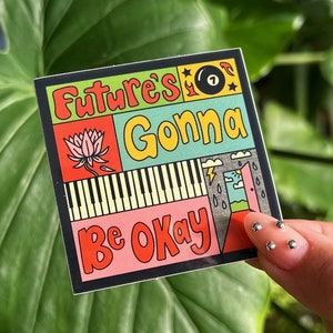 Future&#39;s Gonna Be Okay Sticker