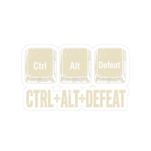 May include: A sticker featuring three beige computer keyboard keys labelled Ctrl, Alt, and Defeat, arranged horizontally. Below the keys, the text CTRL+ALT+DEFEAT is printed in a matching beige, distressed, block-style font on a white background.
