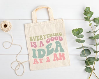 Alles ist eine gute Idee um 2 Uhr morgens Einkaufstasche, 100% organische, umweltfreundliche Baumwoll-Einkaufstasche, tägliche Einkaufstasche, Boho Trendy Design-Einkaufstasche Geschenk
