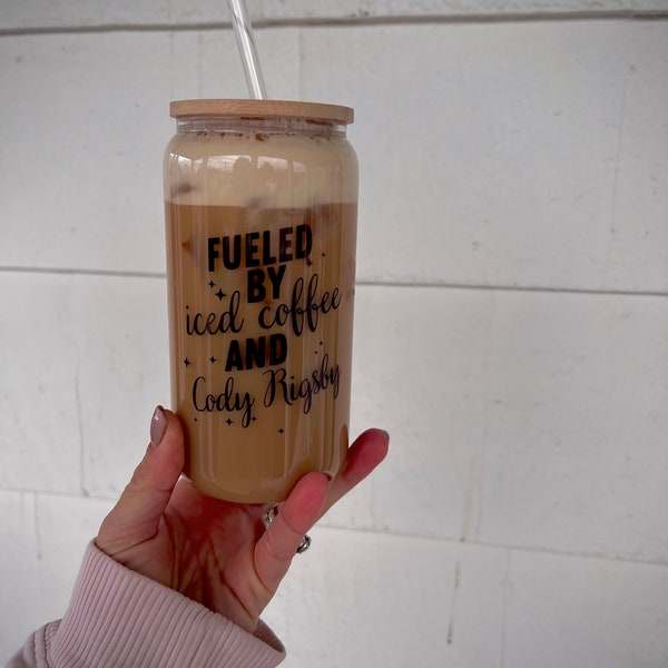 Fueled By Iced Coffee and Cody Rigsby Glass Can | Clear Glass Can | Cute Coffee Cup | Funny Coffee Cup | Cup for Friend | Gift for Her |