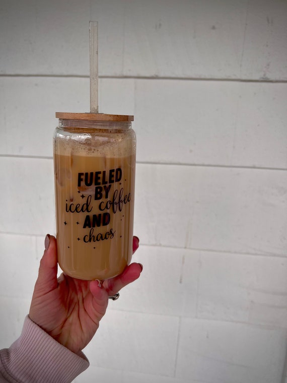 Fueled By Iced Coffee and Chaos Glass Can | Clear Glass Can | Cute Coffee  Cup | Funny Coffee Cup | Cup for Friend | Gift for Her 