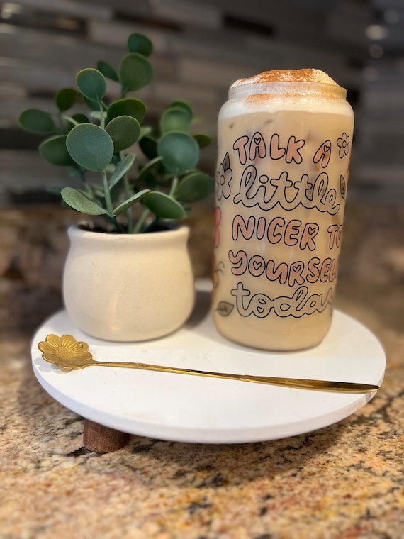 Talk A Little Nicer To Yourself Today Glass Can | Cute Glass Can | Iced  Coffee Cup | Cute Iced Coffee Cup 