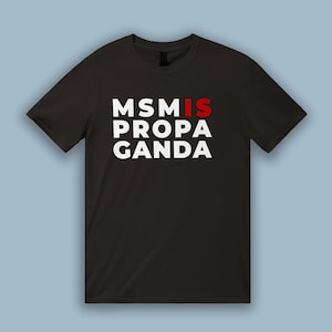 MSM Is Propaganda T-Shirt | Activism Protest Conspiracy Symbolic Hidden Message | Black/White/Red