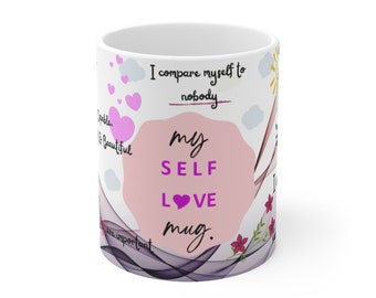 My SELF LOVE Mug. Mindfulness Gift, Law of Attraction, Motivational Mug, Self Care, Affirmation, Wellbeing, Mental Health 11oz Coffee Mug