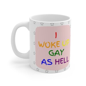 Woke up GAY as HELL, Ceramic Coffee or Tea Mug, Funny LGBT , Lesbian Bisexual Coming Out Gifts Idea, White, 11oz