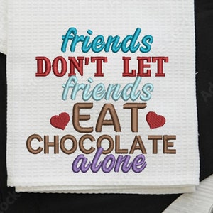 Friends dont let friends eat chocolate alone embroidery file