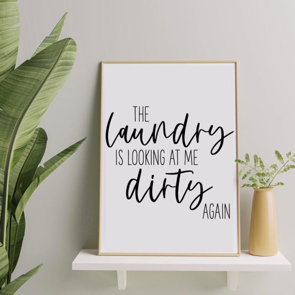 Laundry Saying | Digital Print | Instant Download | The Laundry Is Looking At Me Dirty | Comes With 3 Sizes | Home Decor | Laundry Quote