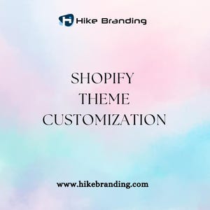 May include: A pink and blue watercolour background with the text "SHOPIFY THEME CUSTOMIZATION" in black. The text "www.hikebranding.com" is also in black at the bottom of the image.