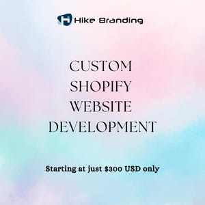 May include: A pink and blue gradient background with the text "Hike Branding" in a blue box with a white "H" in the top left corner. The text "CUSTOM SHOPIFY WEBSITE DEVELOPMENT" is centred in black text. The text "Starting at just $300 USD only" is centred in black text at the bottom of the image.