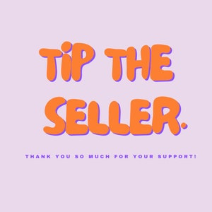 Pode incluir: Texto laranja em um fundo roxo claro que diz "Tip the Seller. Thank you so much for your support!"