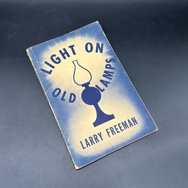 Vintage Book 1946 Paperback Light On Old lamps Larry Freeman Reference Guidebook