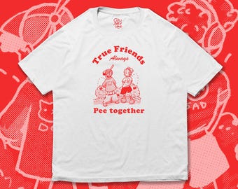 Lustiges Freundschafts T-Shirt: True Friends Pinkeln Zusammen, Meme Shirt