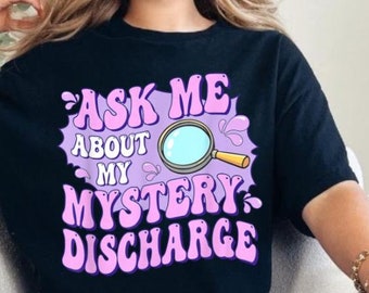 Funny Inappropriate T-Shirt, Adult Humor Shirt, Embarrassing Discharge Tee, Gag Gift for Adults, Offensive Humor Shirt